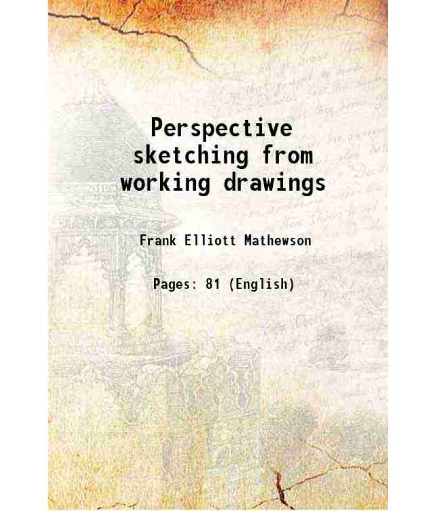     			Perspective sketching from working drawings 1908 [Hardcover]