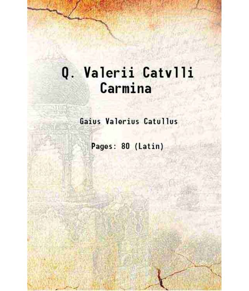    			Q. Valerii Catvlli Carmina 1913 [Hardcover]