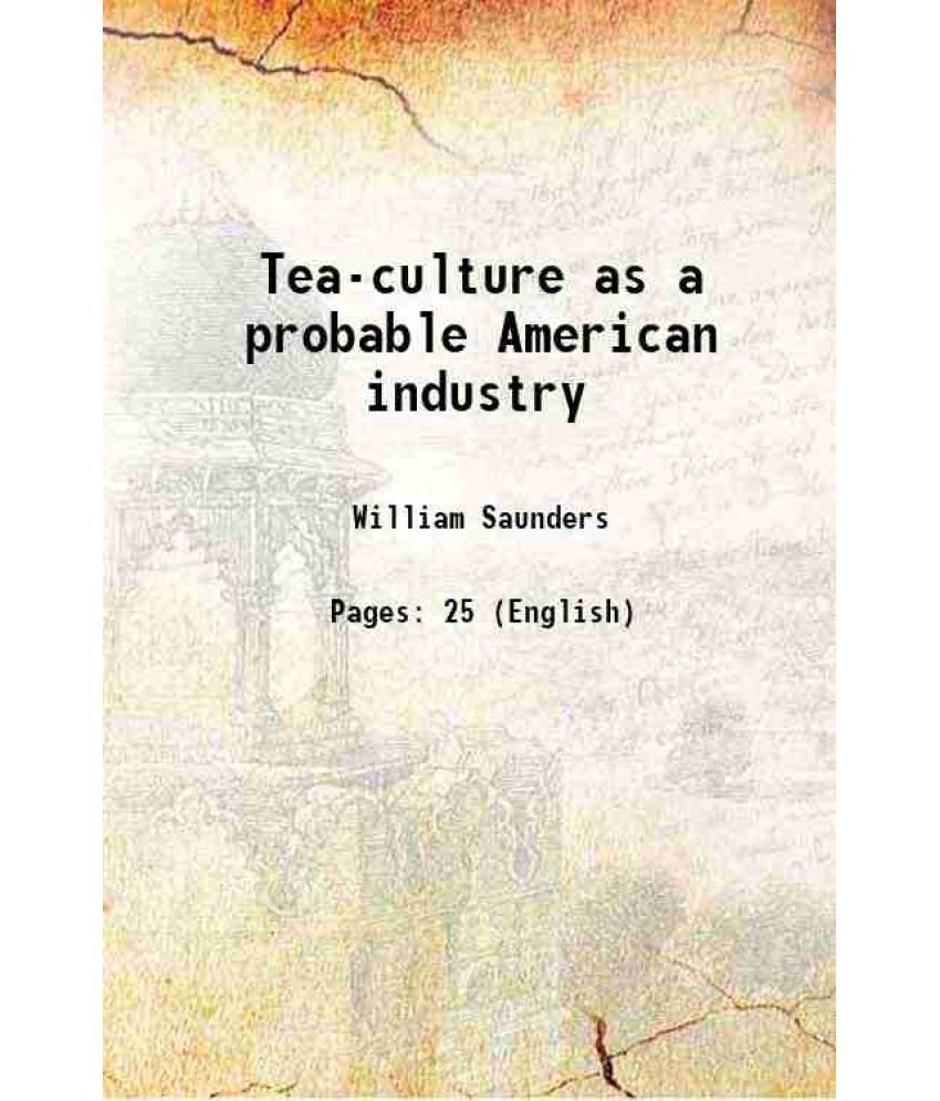     			Tea-culture as a probable American industry Volume no.18 1879 [Hardcover]