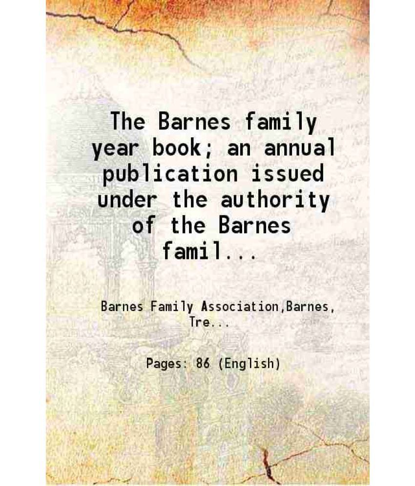     			The Barnes family year book; an annual publication issued under the authority of the Barnes family association; 1907 [Hardcover]