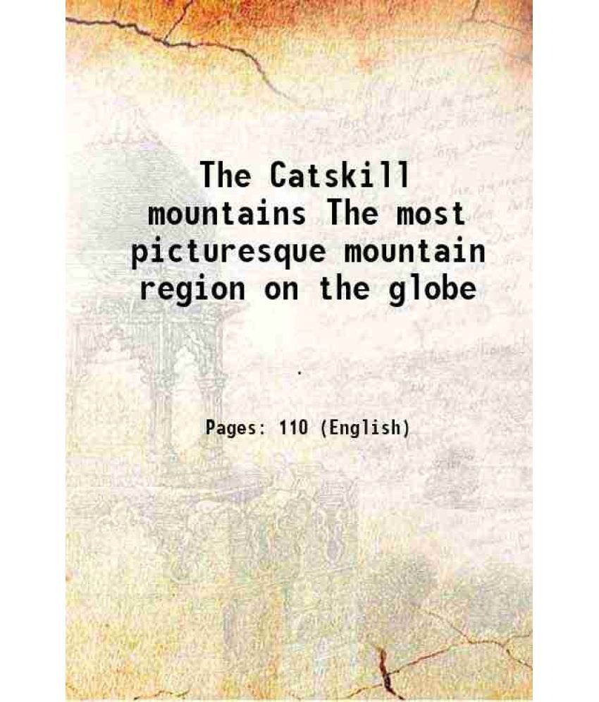     			The Catskill mountains The most picturesque mountain region on the globe 1895 [Hardcover]