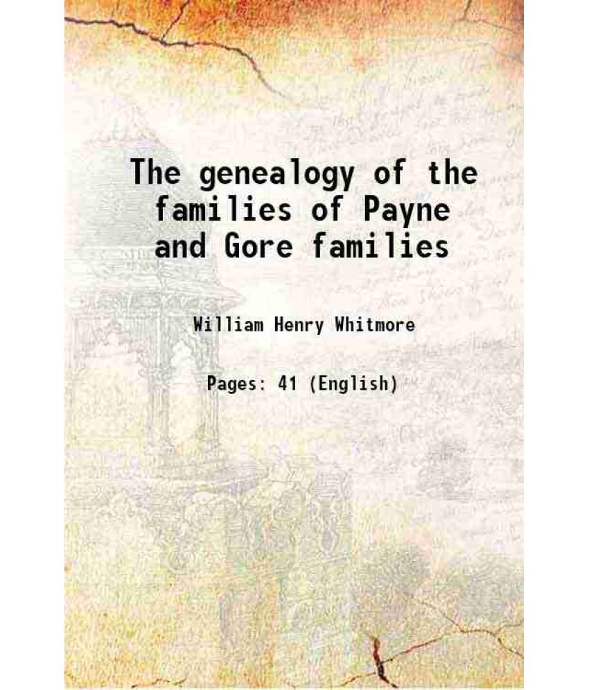     			The genealogy of the families of Payne and Gore families 1875 [Hardcover]