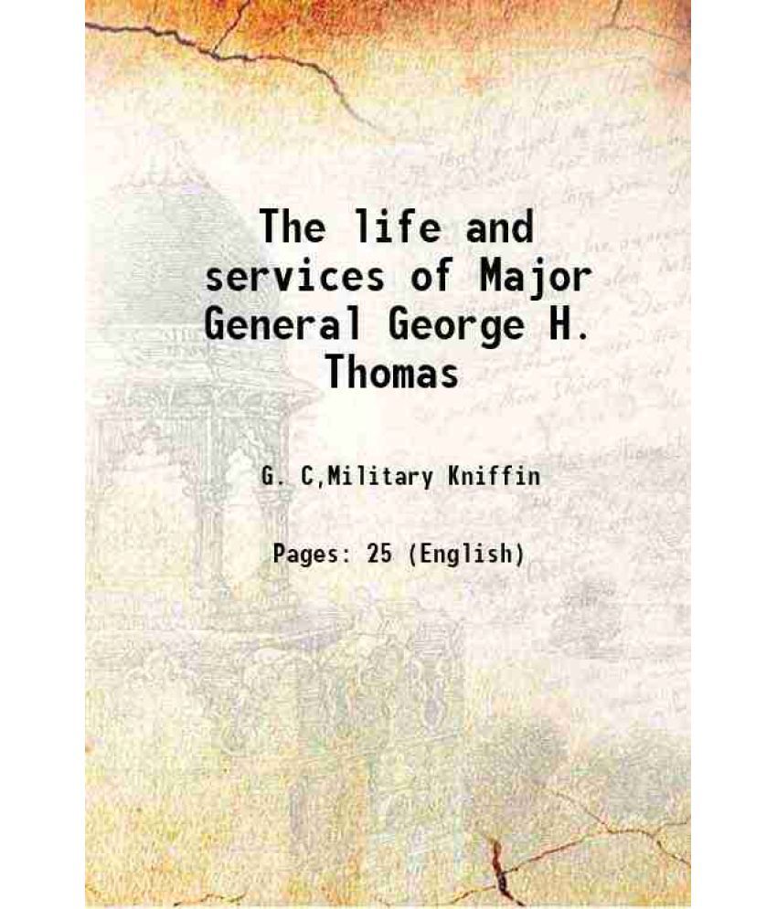     			The life and services of Major General George H. Thomas 1887 [Hardcover]