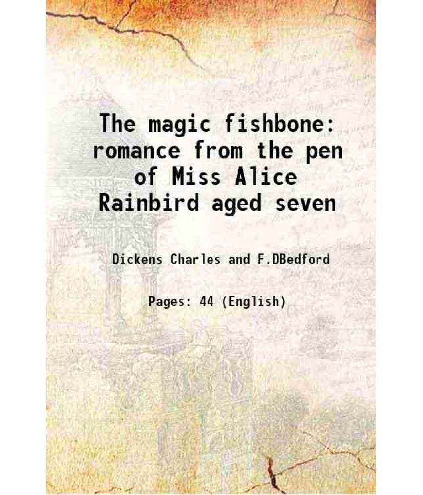     			The magic fishbone romance from the pen of Miss Alice Rainbird aged seven 1922 [Hardcover]