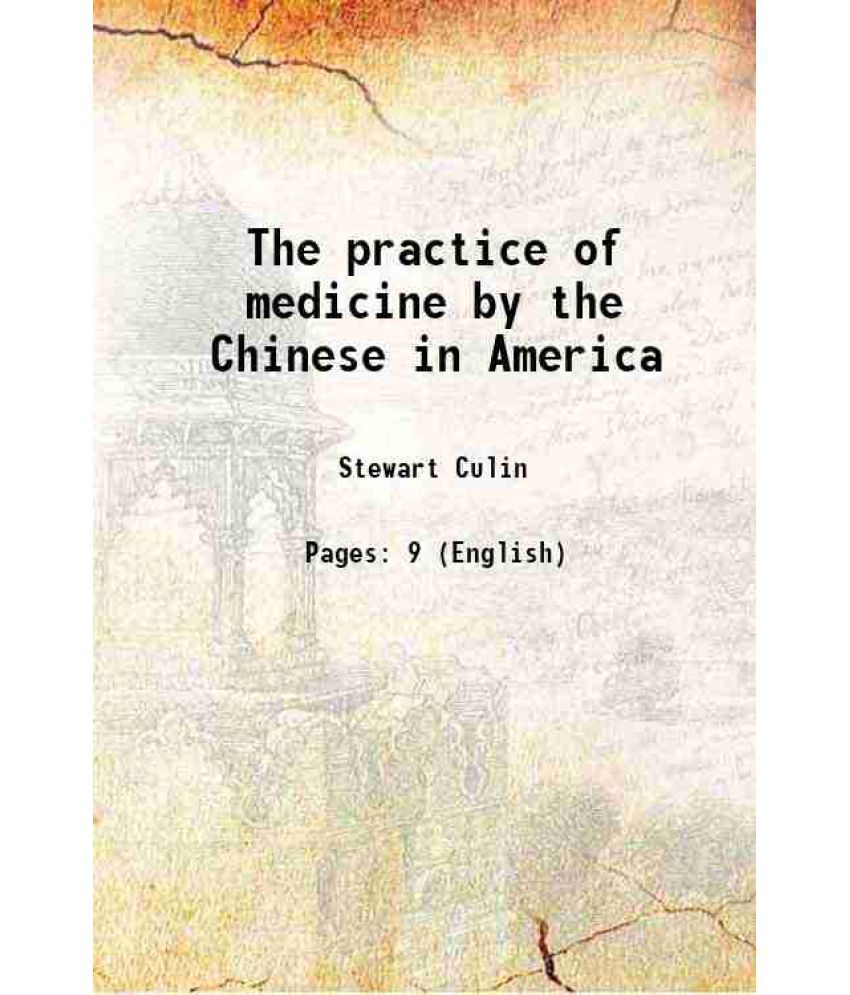     			The practice of medicine by the Chinese in America 1887 [Hardcover]