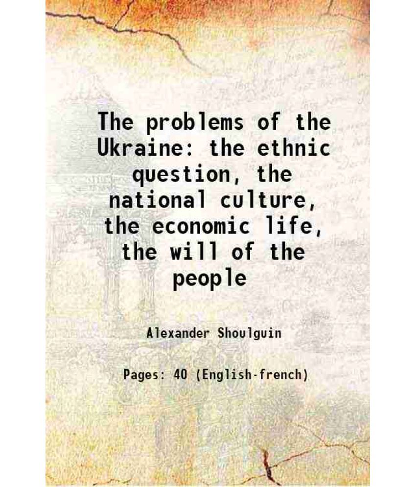     			The problems of the Ukraine the ethnic question, the national culture, the economic life, the will of the people 1919 [Hardcover]