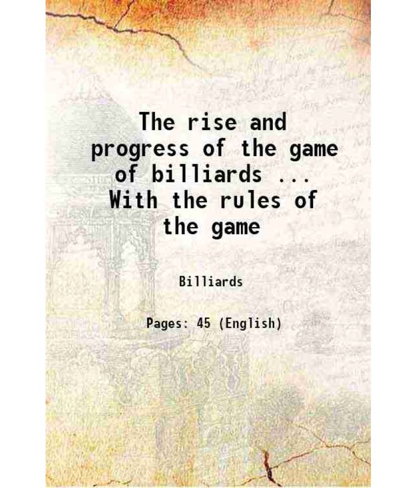     			The rise and progress of the game of billiards With the rules of the game 1860 [Hardcover]