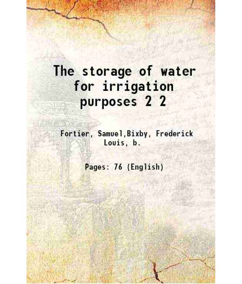     			The storage of water for irrigation purposes Volume 2 1912 [Hardcover]