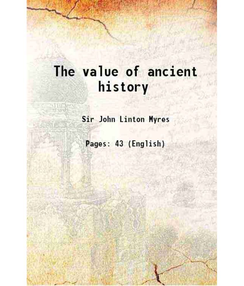     			The value of ancient history 1910 [Hardcover]