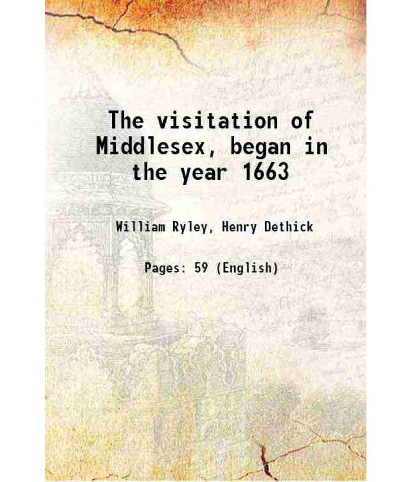     			The visitation of Middlesex, began in the year 1663 1820 [Hardcover]