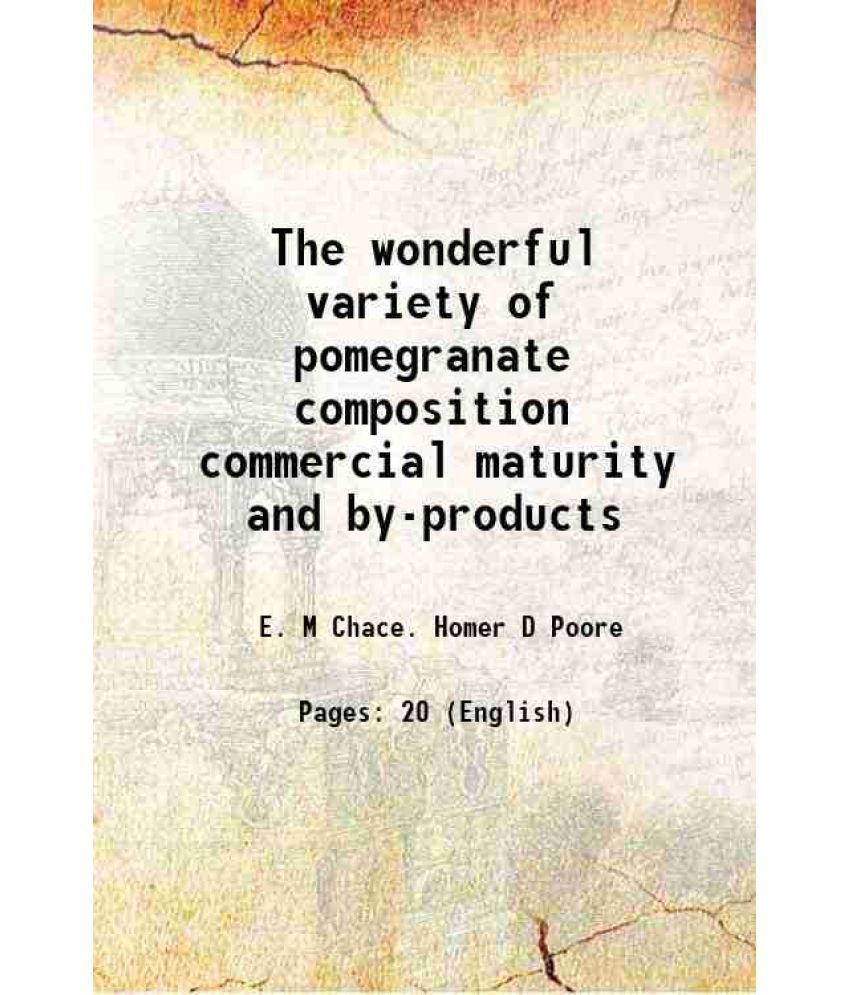     			The wonderful variety of pomegranate composition commercial maturity and by-products Volume no.98 1930 [Hardcover]