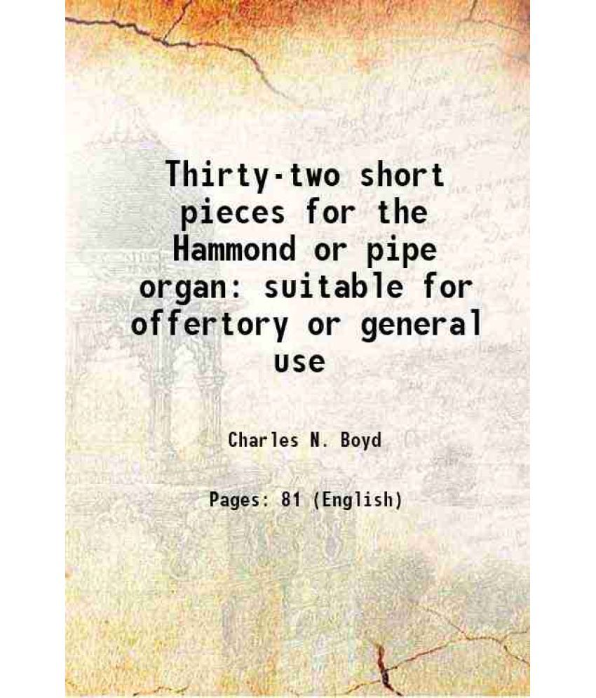     			Thirty-two short pieces for the Hammond or pipe organ suitable for offertory or general use 1921 [Hardcover]