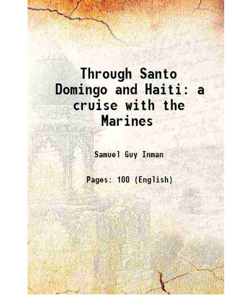     			Through Santo Domingo and Haiti a cruise with the Marines 1919 [Hardcover]