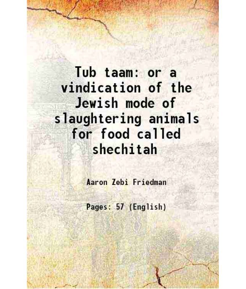     			Tub taam or a vindication of the Jewish mode of slaughtering animals for food called shechitah 1904 [Hardcover]