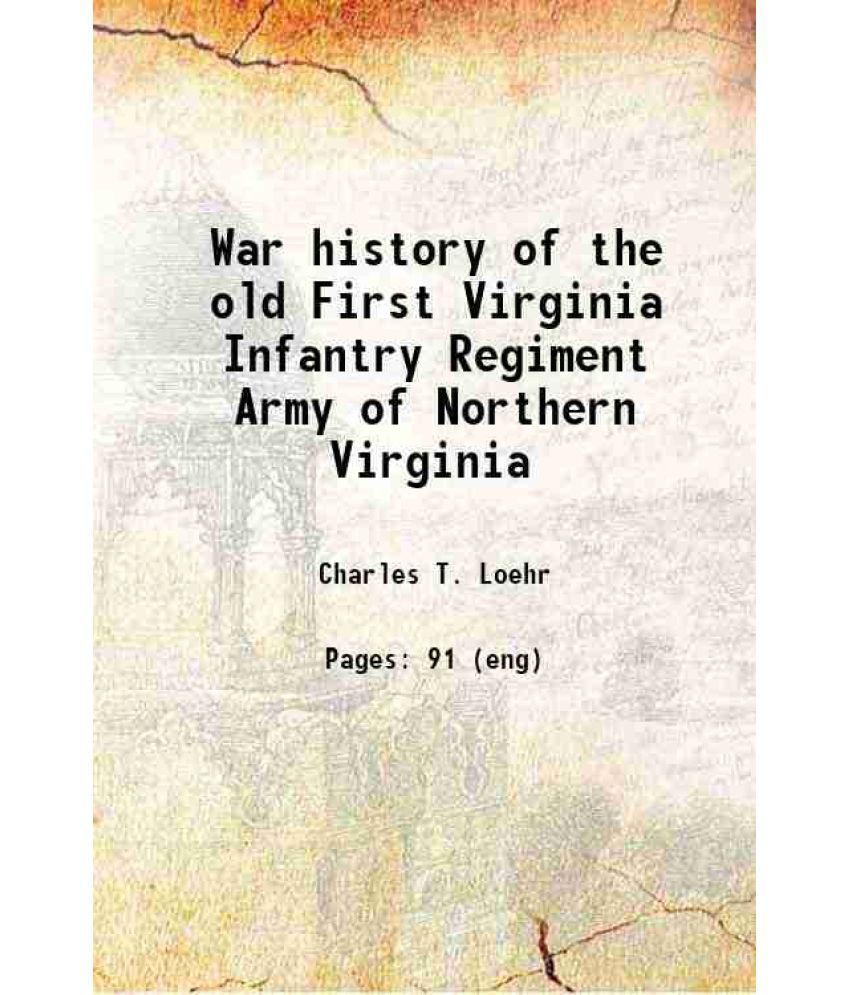     			War history of the old First Virginia Infantry Regiment Army of Northern Virginia 1884 [Hardcover]
