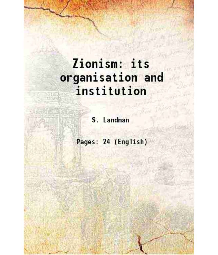     			Zionism: its organisation and institution 1916 [Hardcover]