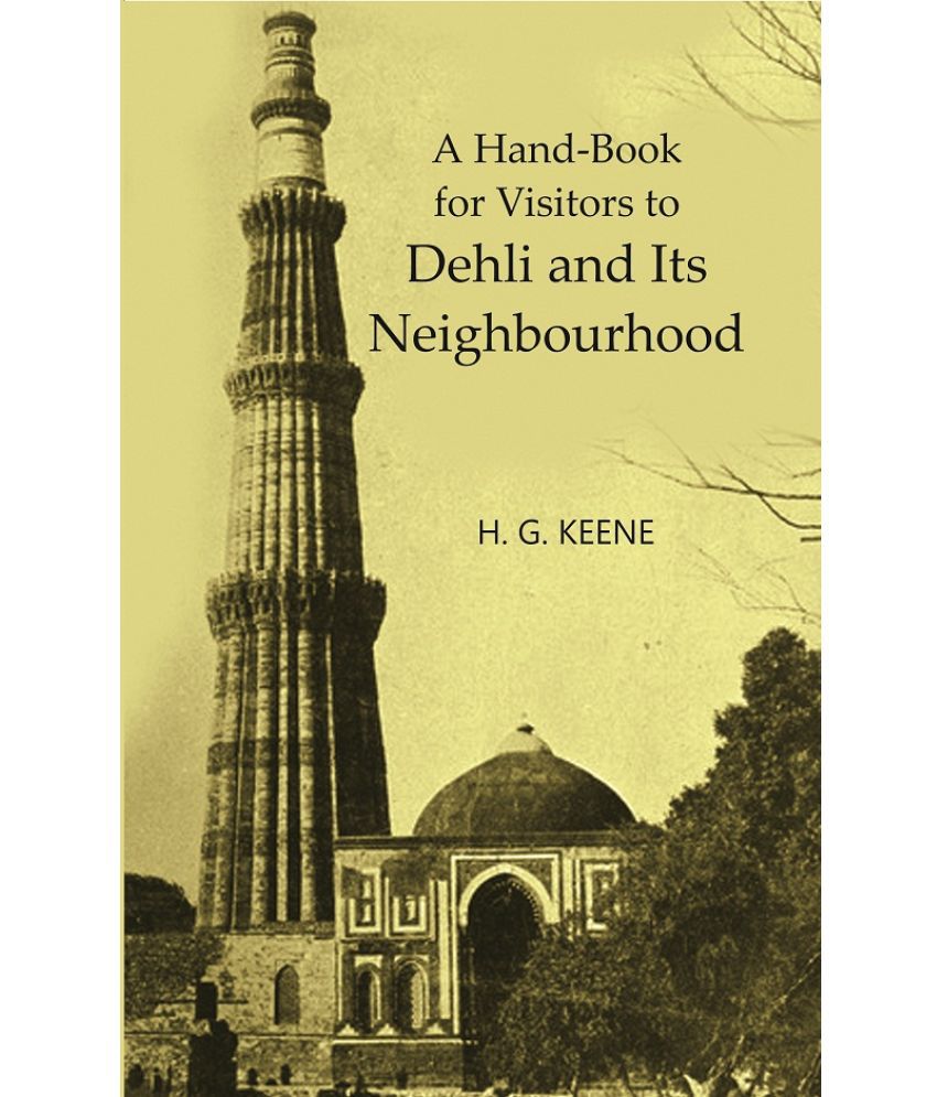     			A Handbook for Visitors to Dehli and Its Neighbourhood [Hardcover]