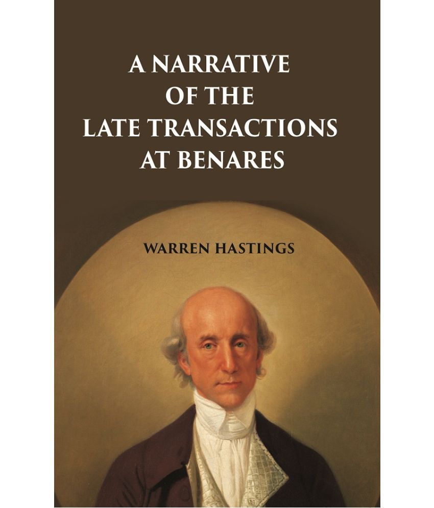     			A Narrative of the Late Transactions at Benares