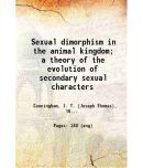 Sexual dimorphism in the animal kingdom; a theory of the evolution of secondary sexual characters 1900 [Hardcover]