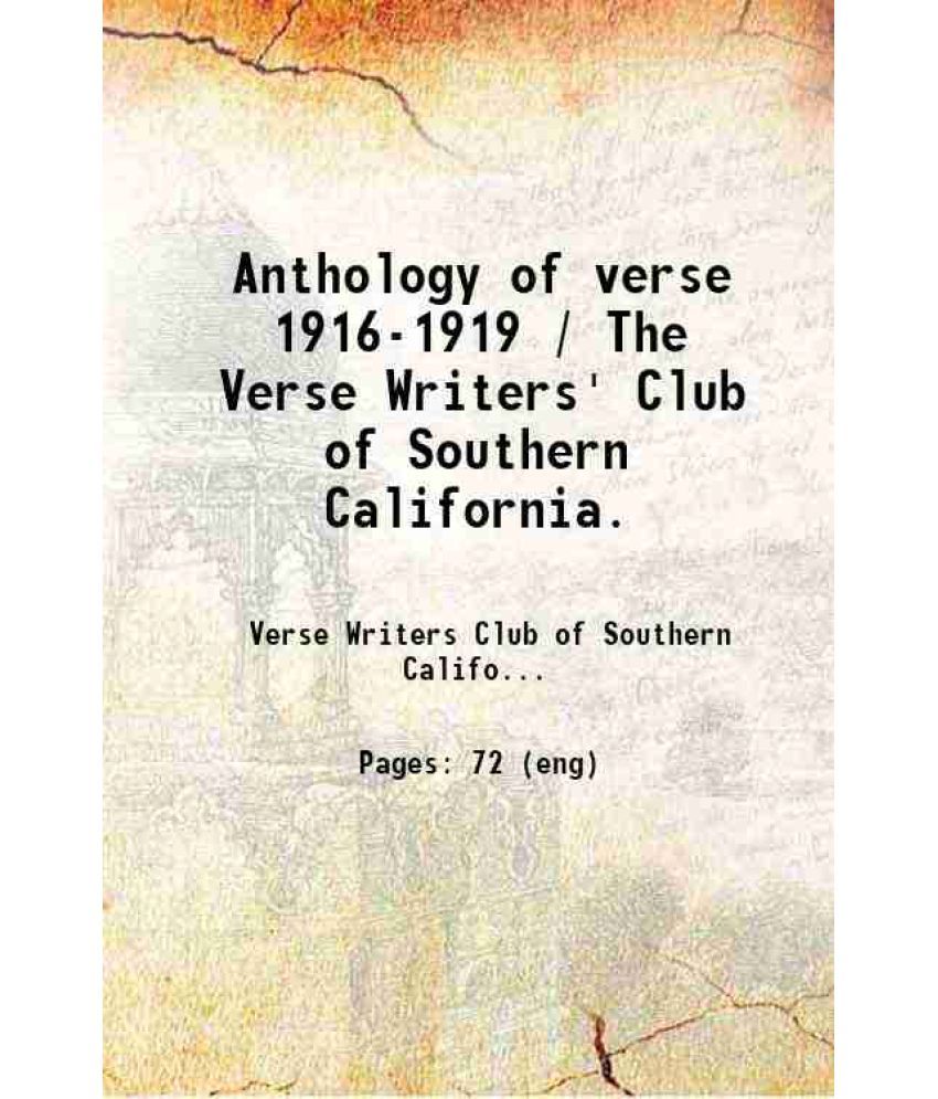     			Anthology of verse 1916-1919 / The Verse Writers' Club of Southern California. 1919 [Hardcover]