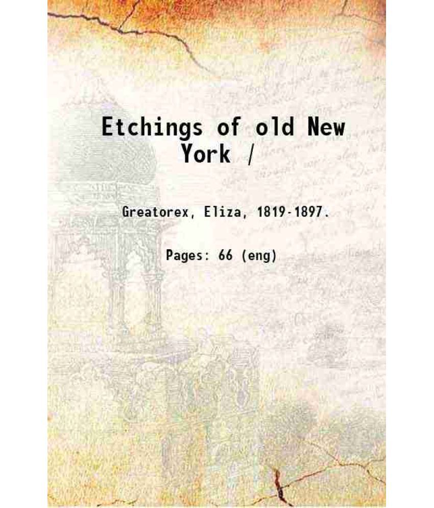    			Etchings of old New York / 1875 [Hardcover]