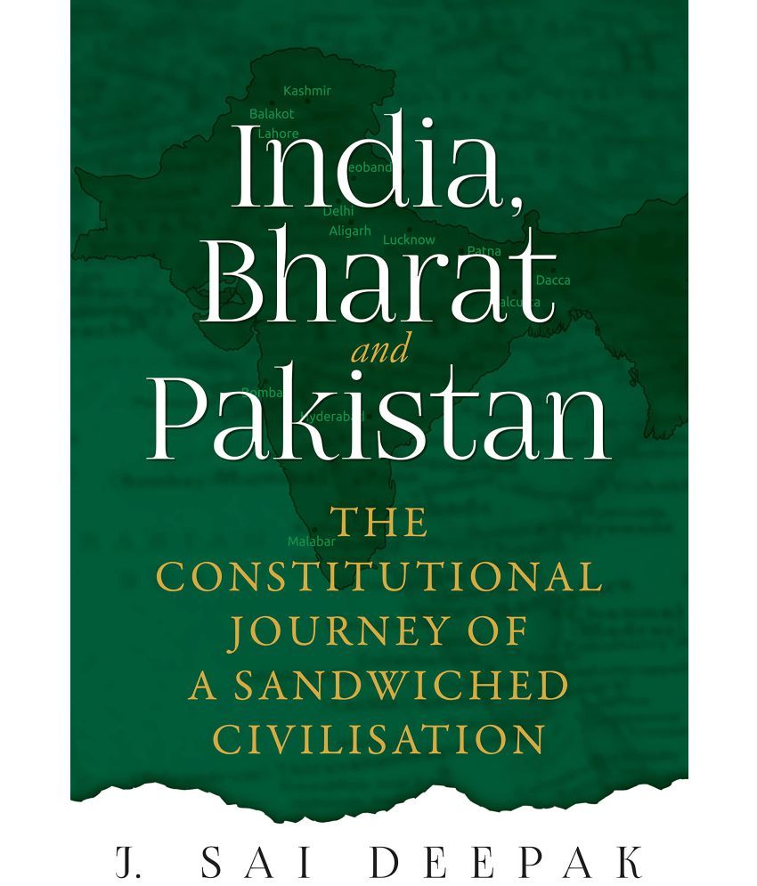     			India, Bharat and Pakistan : The Constitutional Journey of Sandwiched Civilisation Hardcover 23 August 2022 by J Sai Deepak