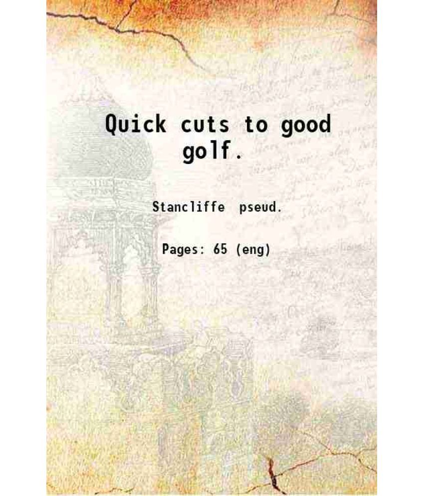     			Quick cuts to good golf. 1920 [Hardcover]