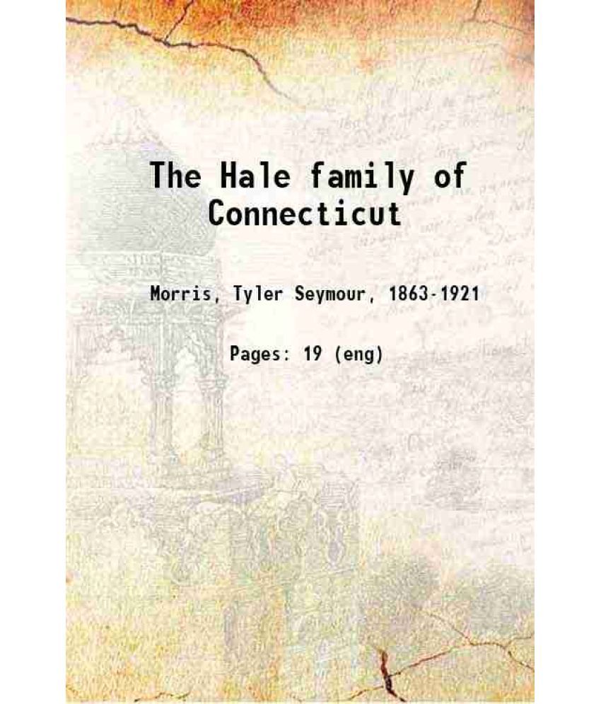     			The Hale family of Connecticut 1907 [Hardcover]