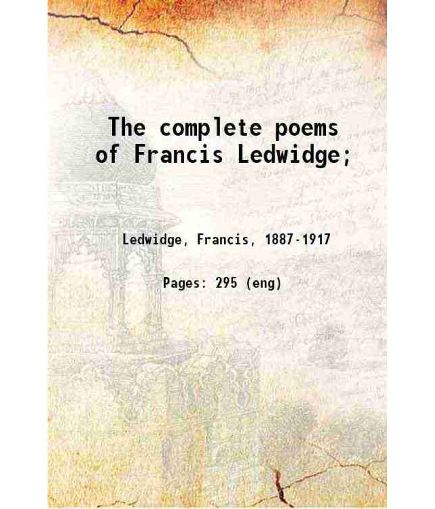     			The complete poems of Francis Ledwidge; 1919 [Hardcover]