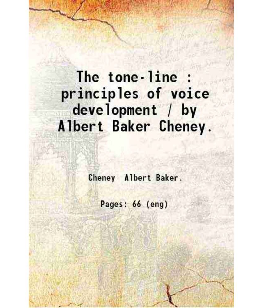     			The tone-line : principles of voice development / by Albert Baker Cheney. 1896 [Hardcover]