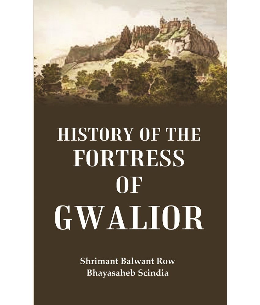     			History Of The Fortress Of Gwalior [Hardcover]