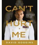 Can't Hurt Me: Master Your Mind and Defy the Odds Paperback by David Goggins