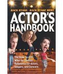 The Back Stage Actor's Handbook The How - To And Who-To-Contact Reference For Actors, Singers, And Dancers ,Year 2012