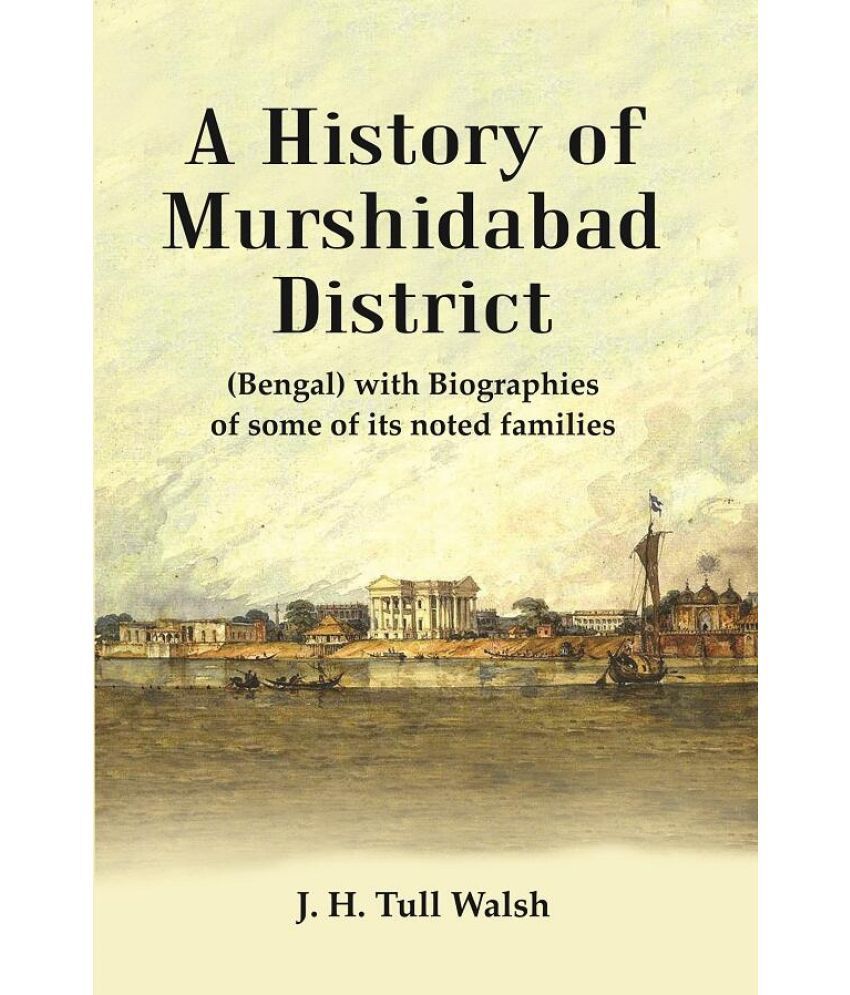     			A History of Murshidabad District : (Bengal) with Biographies of some of its noted families