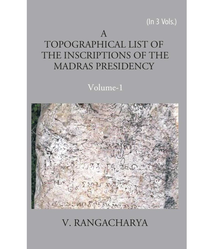     			A Topographical List Of The Inscriptions Of The Madras Presidency Volume Vol. 3rd