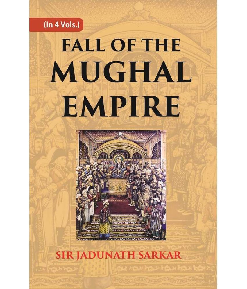     			Fall of the Mughal Empire (1739-1754) Volume 1st