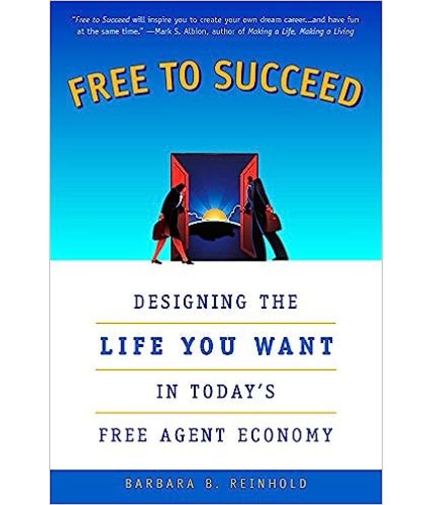     			Free To Succeed Designing The Life You Want In The New Free Agent Economy,Year 2002