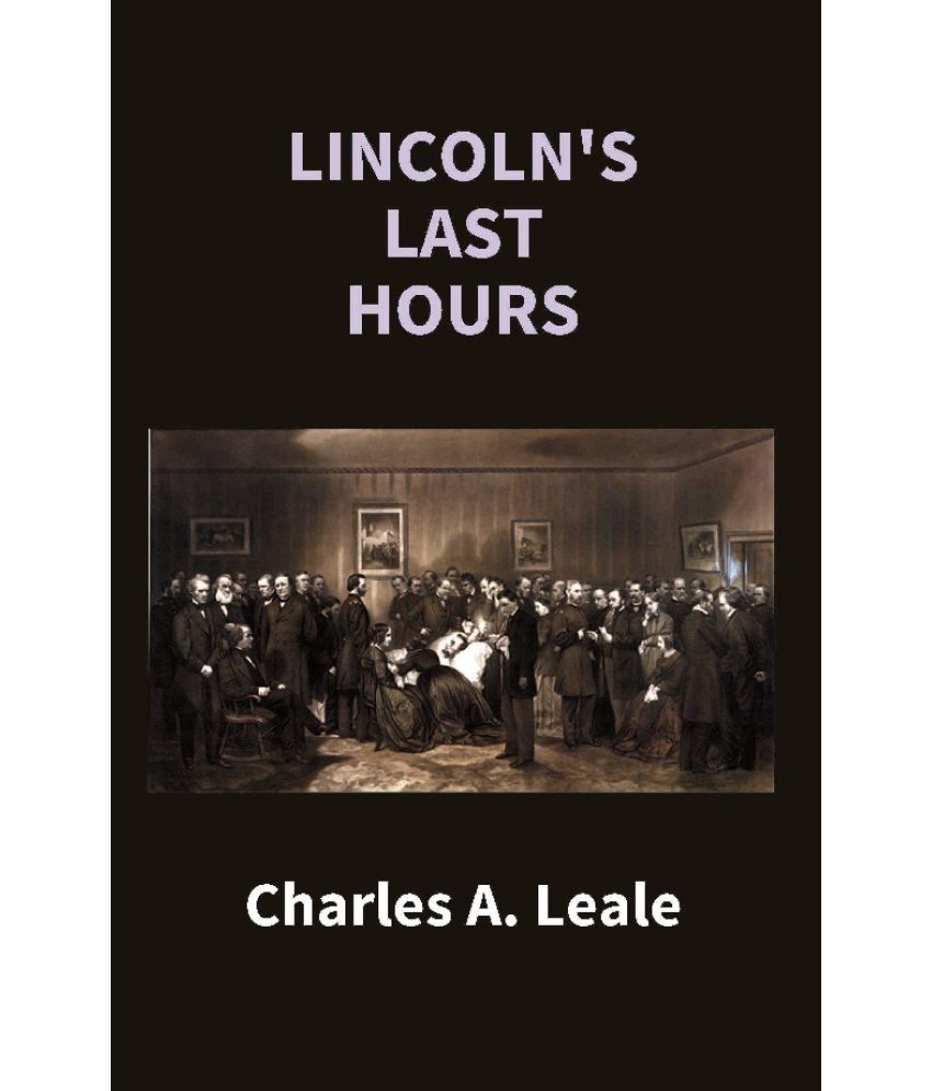     			Lincoln's Last Hours