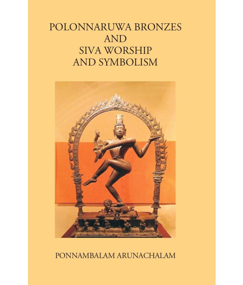     			Polonnaruwa Bronzes And Siva Worship And Symbolism