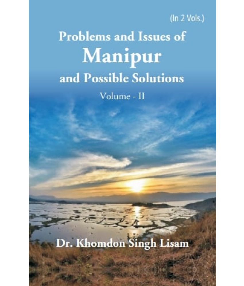     			Problems and Issues of Manipur and Possible Solutions Volume Vol. 2nd [Hardcover]