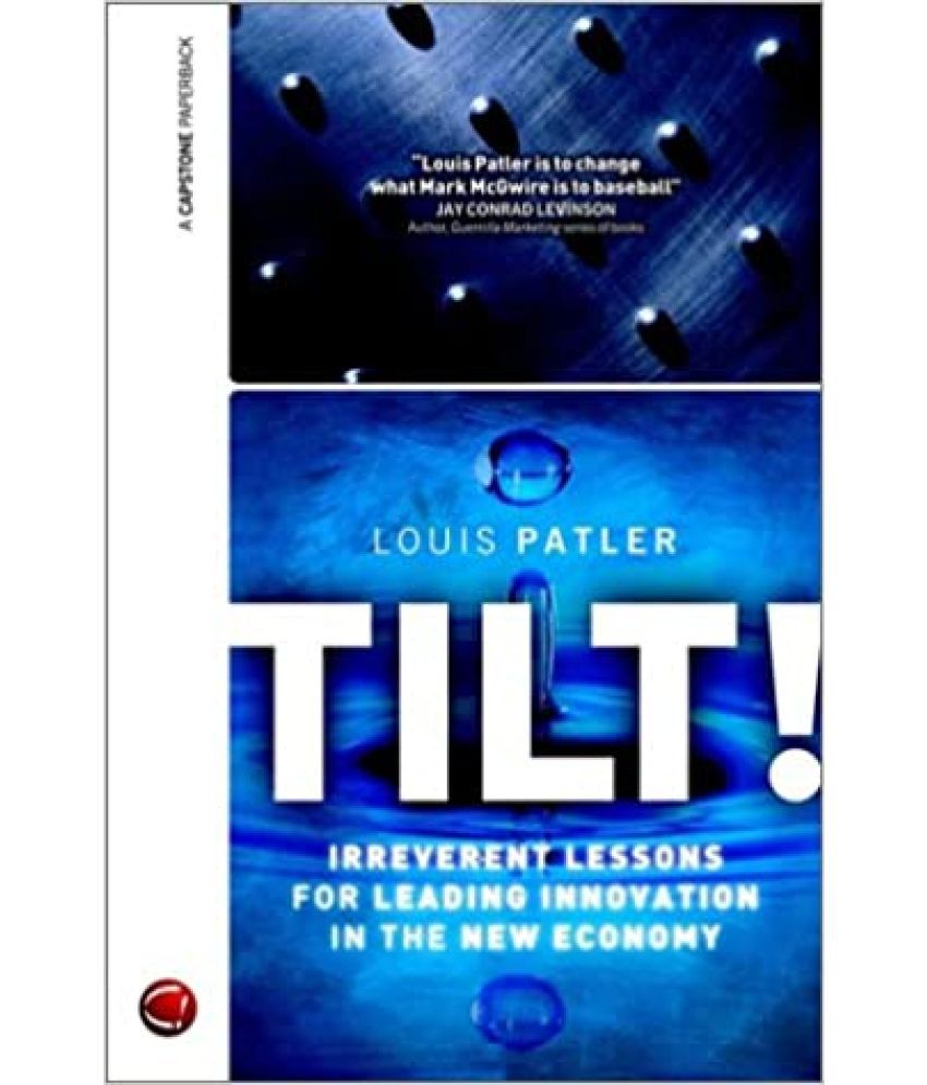     			Tilt! Irreverent Lessons Fof Leading innovation In The New Economy ,Year 2016