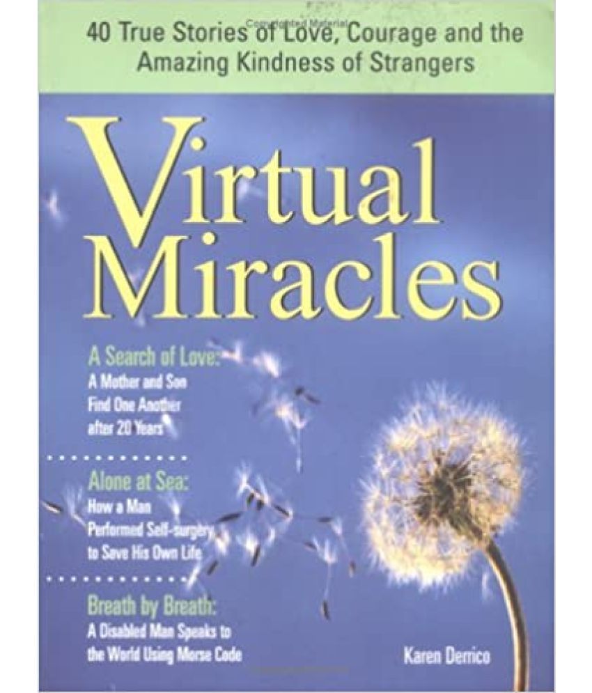     			Virtual Miracles 40 True Stories of Love, Courage And The Amazing Kindness Of Strangers ,Year 2020