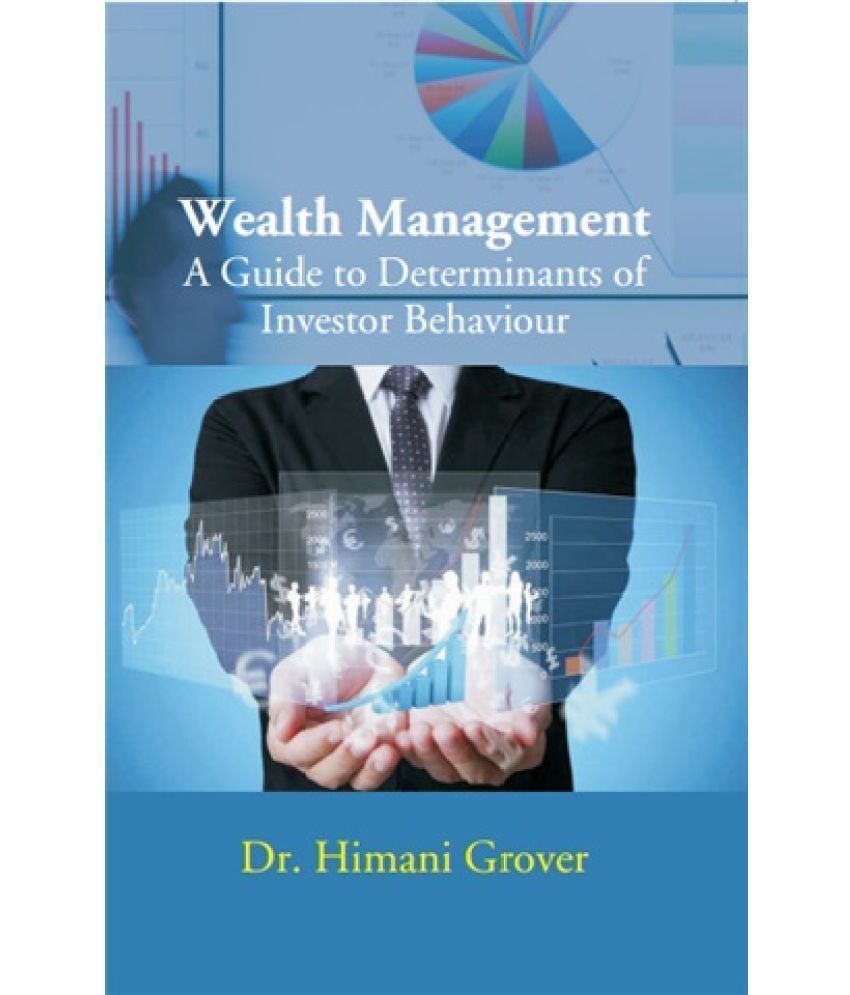     			Wealth Management A Guide to Determinants of Investor Behaviour [Hardcover]