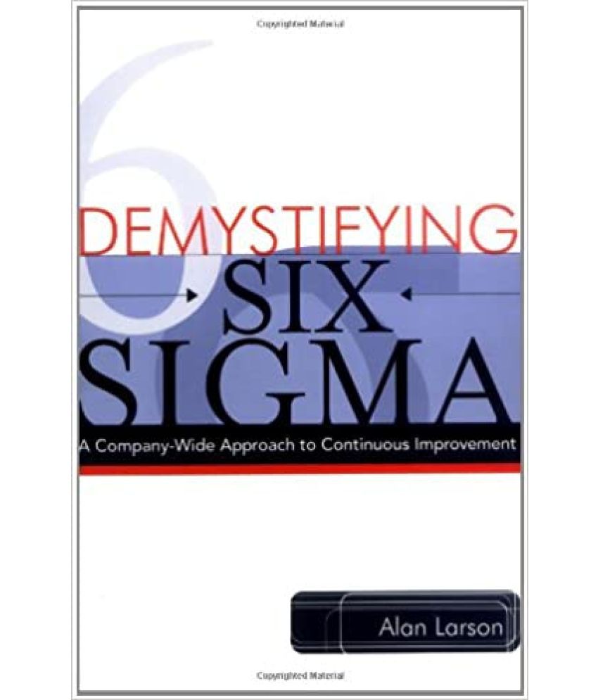     			Demystifying six sigma a company-wide approach to continous improvement