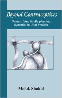     			Beyond Contraceptives:Demystifying Family Planning Dynamics In Uttar Pradesh,Year 2010