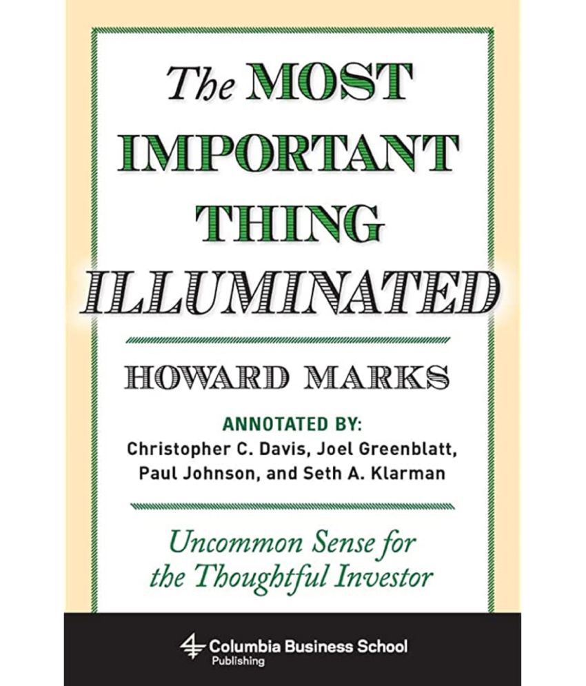    			The Most Important Thing Illuminated: Uncommon Sense for the Thoughtful Investor (Columbia Business School Publishing) Paperback – 1 January 2014