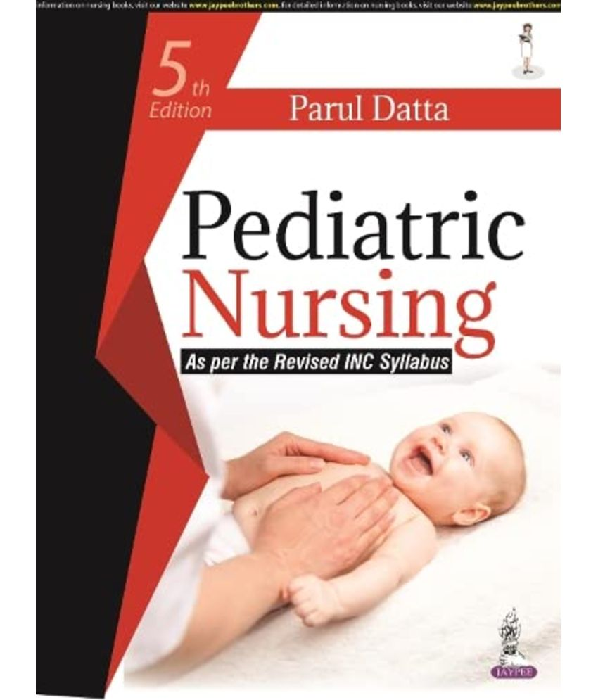     			Pediatric Nursing (As per INC Syllabus) 2023 edition by Parul Datta