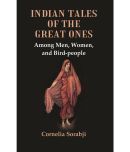 Indian Tales of the Great Ones : Among Men, Women, and Bird-people