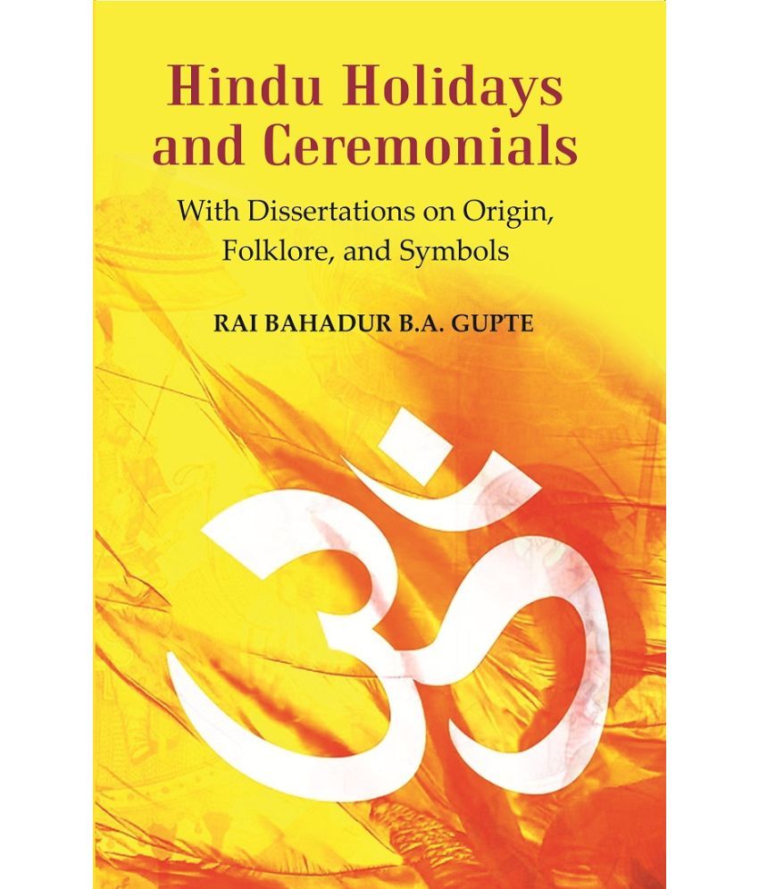     			Hindu Holidays and Ceremonials : With Dissertations On Origin, Folklore, and Symbols [Hardcover]