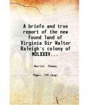 A briefe and true report of the new found land of Virginia 1900 [Hardcover]